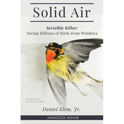 Solid Air: Invisible Killer: Saving Billions of Birds from Windows - Hardcover