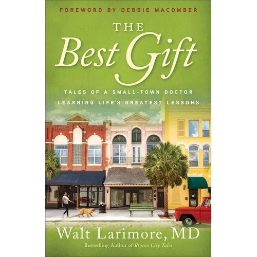 The Best Gift: Tales of a Small-Town Doctor Learning Life's Greatest Lessons - Paperback
