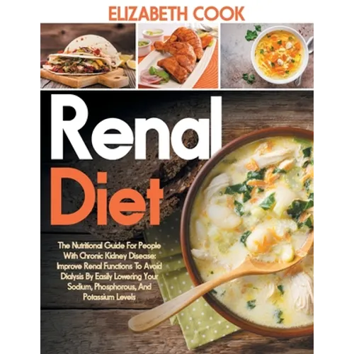 Renal Diet: The Nutritional Guide For People With Chronic Kidney Disease: Improve Renal Functions To Avoid Dialysis By Easily Lowe - Paperback
