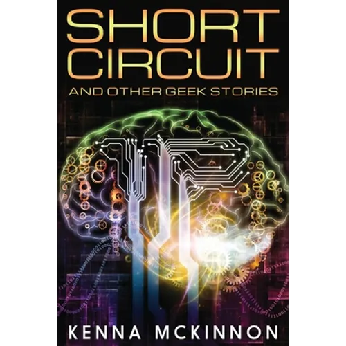 Short Circuit: And Other Geek Stories - Paperback