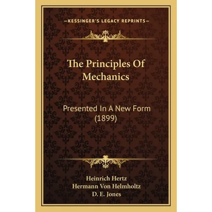 The Principles Of Mechanics: Presented In A New Form (1899) - Paperback