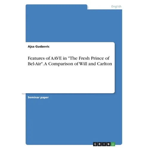 Features of AAVE in "The Fresh Prince of Bel-Air". A Comparison of Will and Carlton - Paperback