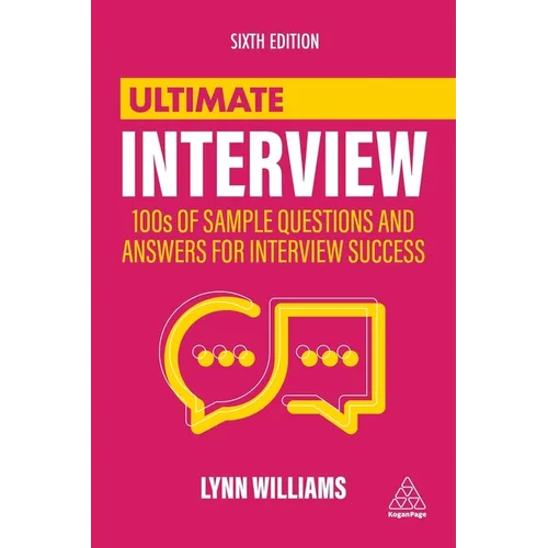 Ultimate Interview: 100s of Sample Questions and Answers for Interview Success - Hardcover