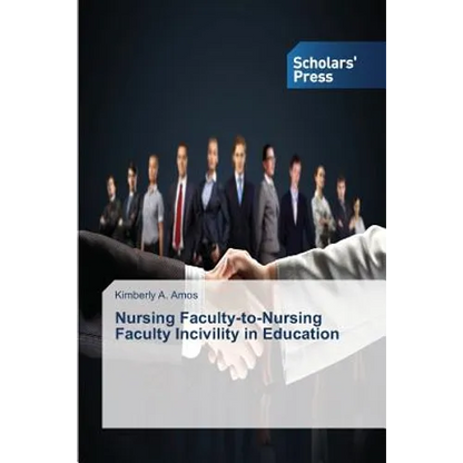 Nursing Faculty-to-Nursing Faculty Incivility in Education - Paperback
