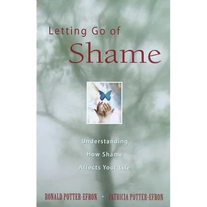 Letting Go of Shame: Understanding How Shame Affects Your Life - Paperback