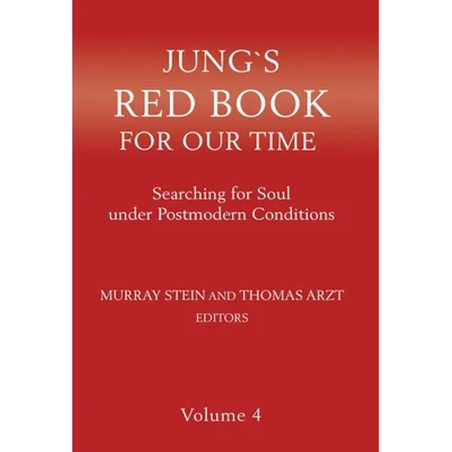 Jung's Red Book for Our Time: Searching for Soul Under Postmodern Conditions Volume 4 - Hardcover