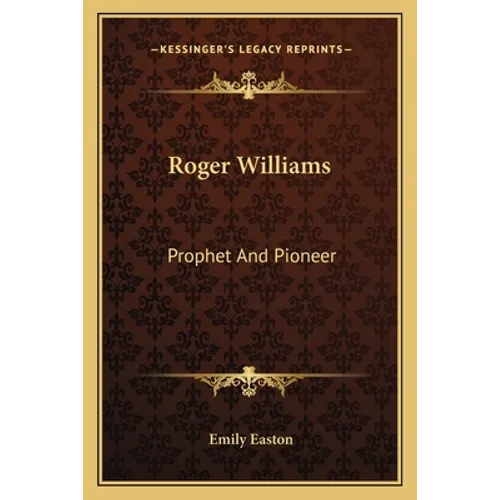 Roger Williams: Prophet And Pioneer - Paperback