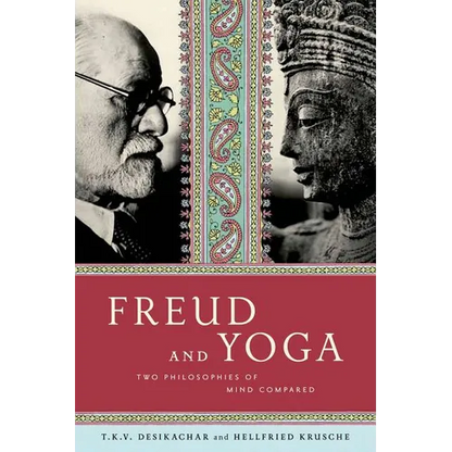 Freud and Yoga: Two Philosophies of Mind Compared - Paperback