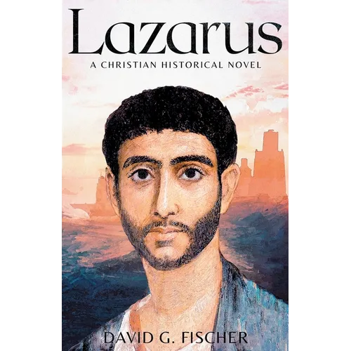Lazarus: A Christian Historical Novel - Paperback