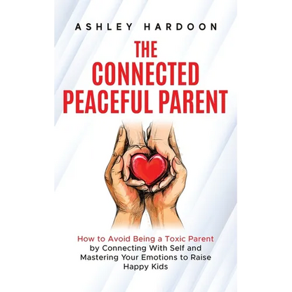 The Connected Peaceful Parent - Paperback