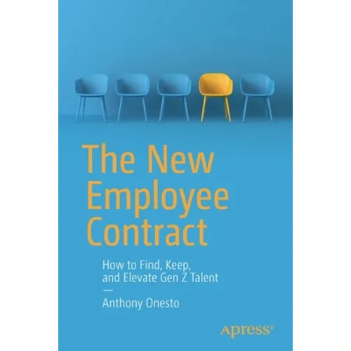 The New Employee Contract: How to Find, Keep, and Elevate Gen Z Talent - Paperback