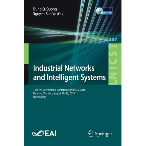 Industrial Networks and Intelligent Systems: 14th Eai International Conference, Iniscom 2018, Da Nang, Vietnam, August 27-28, 2018, Proceedings - Paperback