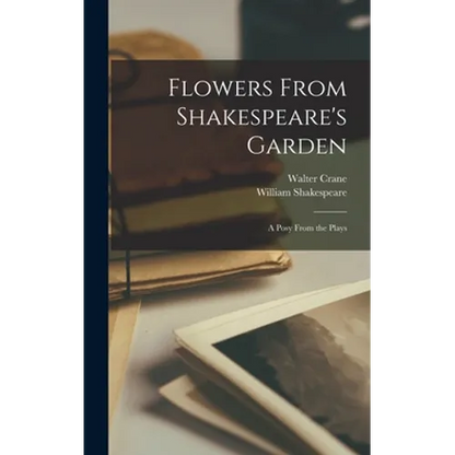 Flowers From Shakespeare's Garden: a Posy From the Plays - Hardcover