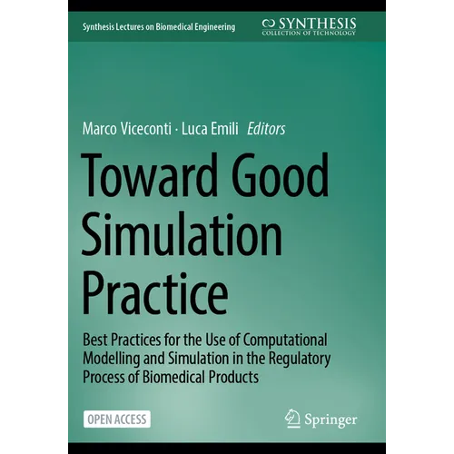Toward Good Simulation Practice: Best Practices for the Use of Computational Modelling and Simulation in the Regulatory Process of Biomedical Products - Paperback