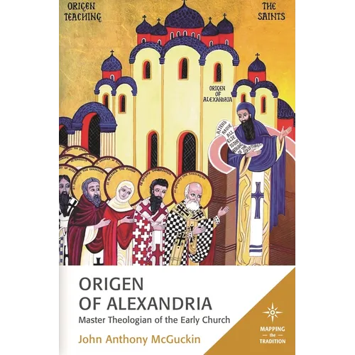 Origen of Alexandria: Master Theologian of the Early Church - Paperback