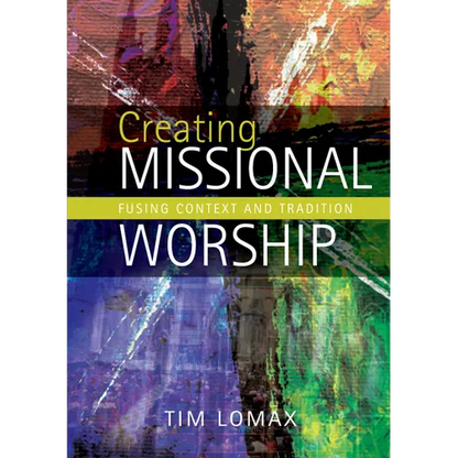 Creating Missional Worship: Fusing Context and Tradition - Paperback