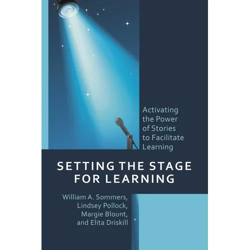 Setting the Stage for Learning: Activating the Power of Stories to Facilitate Learning - Paperback