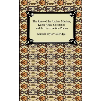 The Rime of the Ancient Mariner, Kubla Khan, Christabel, and the Conversation Poems - Paperback