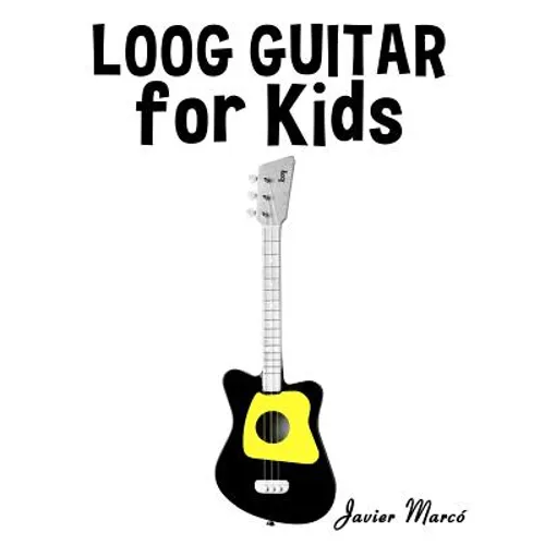 Loog Guitar for Kids: Christmas Carols, Classical Music, Nursery Rhymes, Traditional & Folk Songs! - Paperback