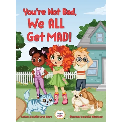You're Not Bad, We All Get Mad! - Hardcover