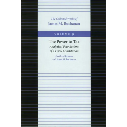 The Power to Tax: Analytical Foundations of Fiscal Constitution - Hardcover