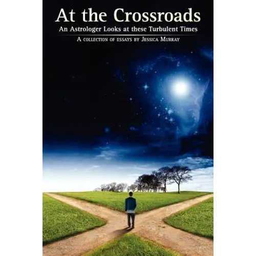 At the Crossroads: An Astrologer Looks at these Turbulent Times - Paperback