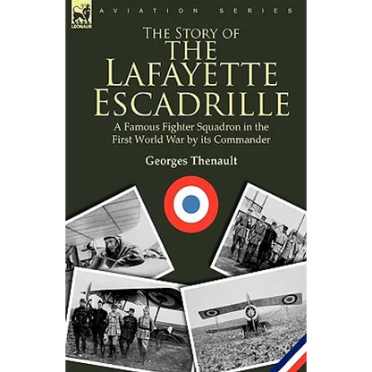 The Story of the Lafayette Escadrille: a Famous Fighter Squadron in the First World War by its Commander - Paperback