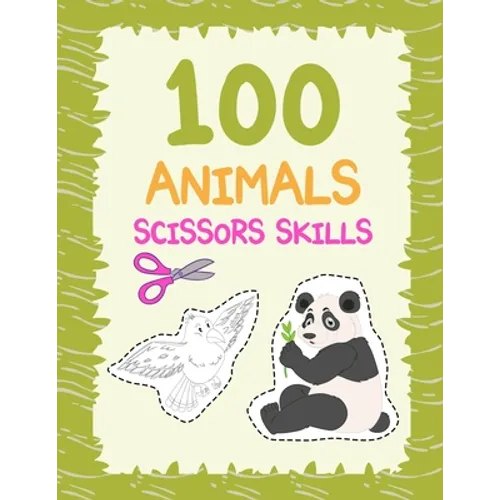 100 animals scissors skills: cutting practice for preschoolers /cutting and pasting for kids/ Coloring and Scissor Practice for Preschool - Paperback