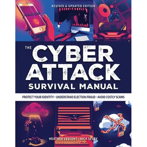 Cyber Attack Survival Manual: From Identity Theft to the Digital Apocalypse: And Everything in Between 2020 Paperback Identify Theft Bitcoin Deep Web - Paperback