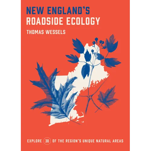 New England's Roadside Ecology: Explore 30 of the Region's Unique Natural Areas - Paperback