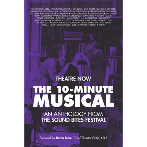 The 10-Minute Musical: An Anthology From The SOUND BITES Festival - Paperback