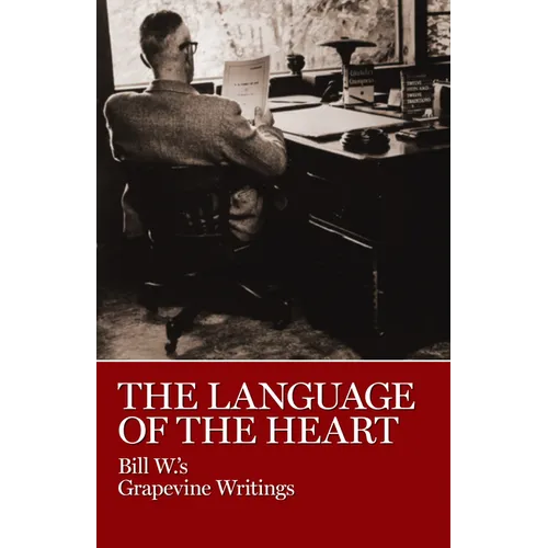 The Language of the Heart: Bill W.'s Grapevine Writings - Paperback