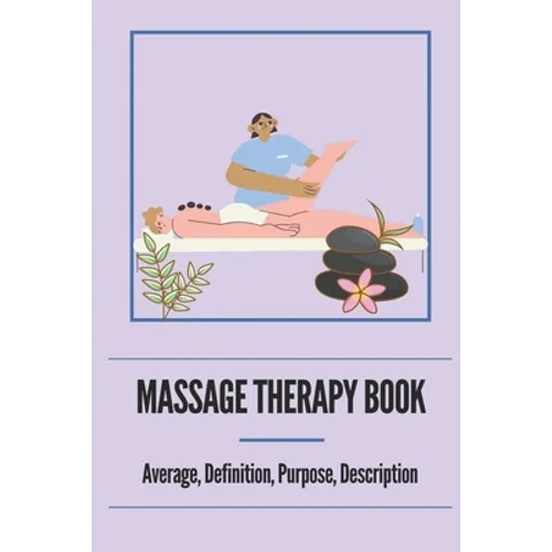 Massage Therapy Book: Average, Definition, Purpose, Description: Neuromuscular Therapy Techniques - Paperback