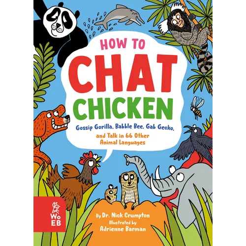 How to Chat Chicken, Gossip Gorilla, Babble Bee, Gab Gecko, and Talk in 66 Other Animal Languages - Hardcover