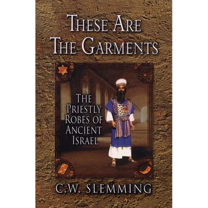 These Are the Garments: The Priestly Robes of Ancient Israel - Paperback