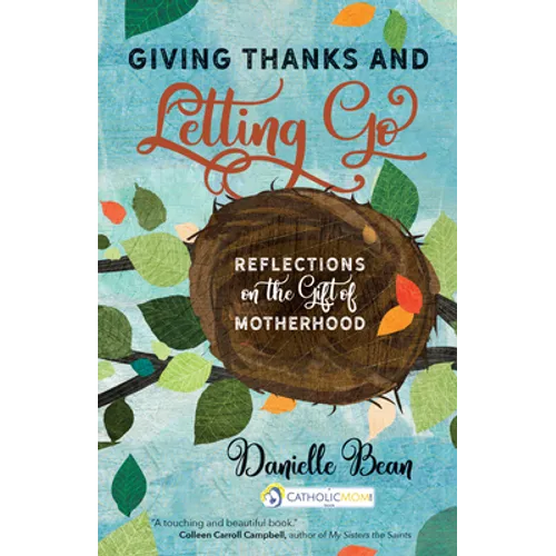 Giving Thanks and Letting Go: Reflections on the Gift of Motherhood - Paperback