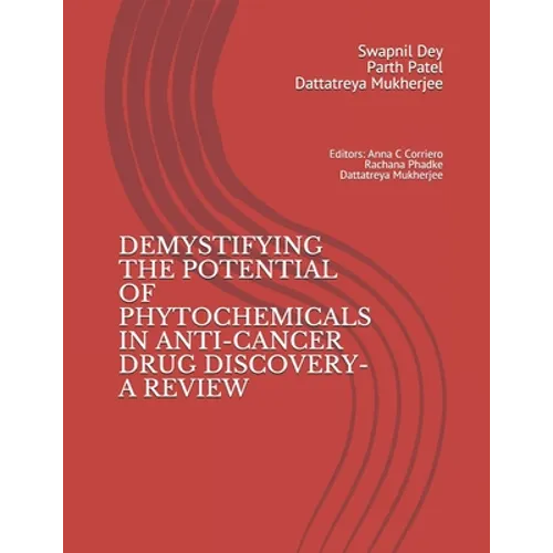 Demystifying the Potential of Phytochemicals in Anti-Cancer Drug Discovery-A Review - Paperback