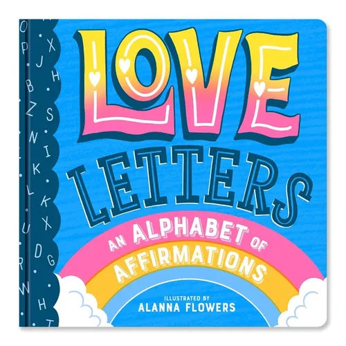 Love Letters: An Alphabet of Affirmations (a Little Bee Books Board Book for All Ages) - Board Book
