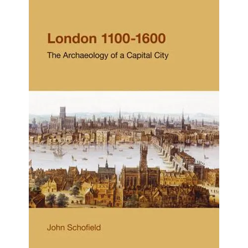 London, 1100-1600: The Archaeology of the Capital City - Paperback