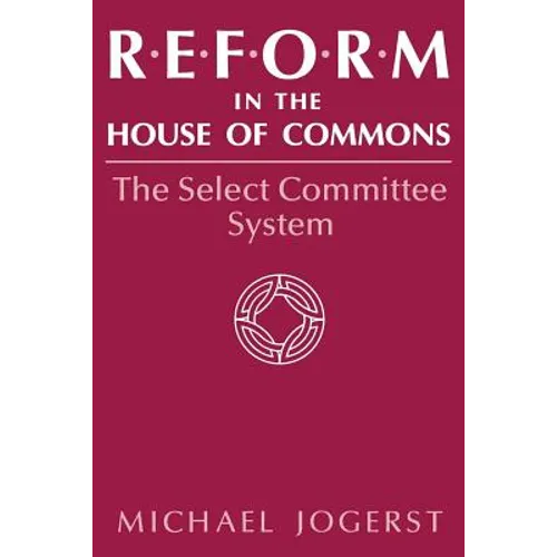 Reform in the House of Commons: The Select Committee System - Paperback