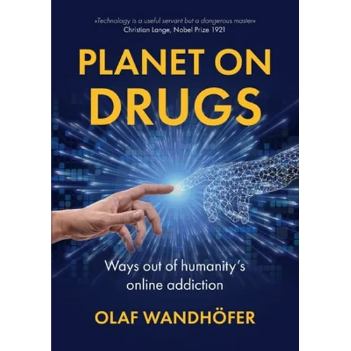 Planet on Drugs: Ways out of humanity's online addiction - Paperback
