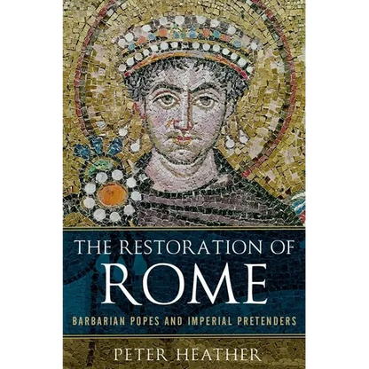The Restoration of Rome: Barbarian Popes and Imperial Pretenders - Hardcover