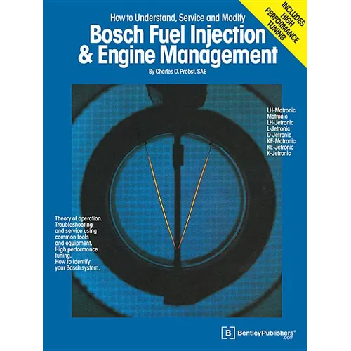 Bosch Fuel Injection & Engine Management: Theory of Operation, Troubleshooting and Service Using Common Tools and Equipment, High Performance Tuning, - Paperback