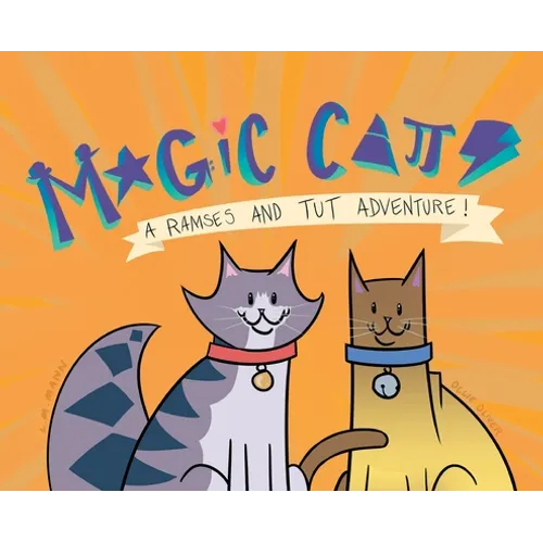 Magic Cats: A Ramses and Tut Adventure! - Hardcover