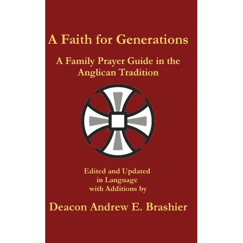 A Faith for Generations: A Family Prayer Guide in the Anglican Tradition - Paperback