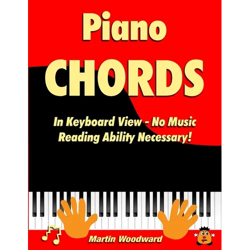 Piano Chords In Keyboard View - No Music Reading Ability Necessary! - Paperback