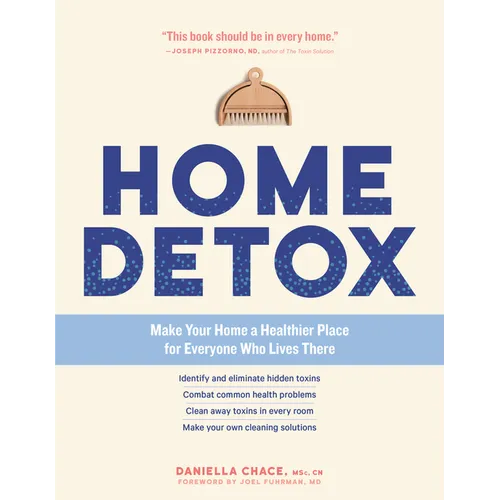 Home Detox: Make Your Home a Healthier Place for Everyone Who Lives There - Paperback