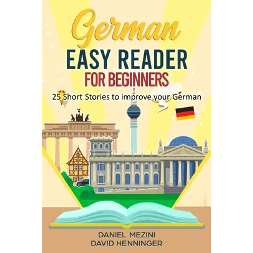 German Easy Reader for Beginners - 25 Short Stories to improve your German: Read for pleasure at your level, expand your vocabulary and learn German t - Paperback