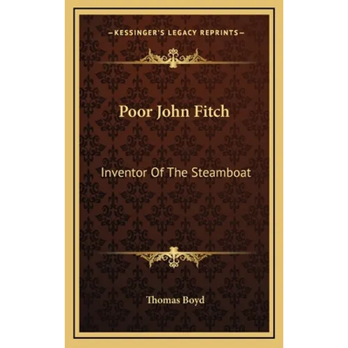 Poor John Fitch: Inventor Of The Steamboat - Hardcover