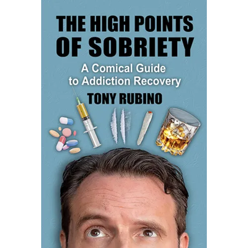 The High Points of Sobriety: A Comical Guide to Addiction Recovery - Paperback